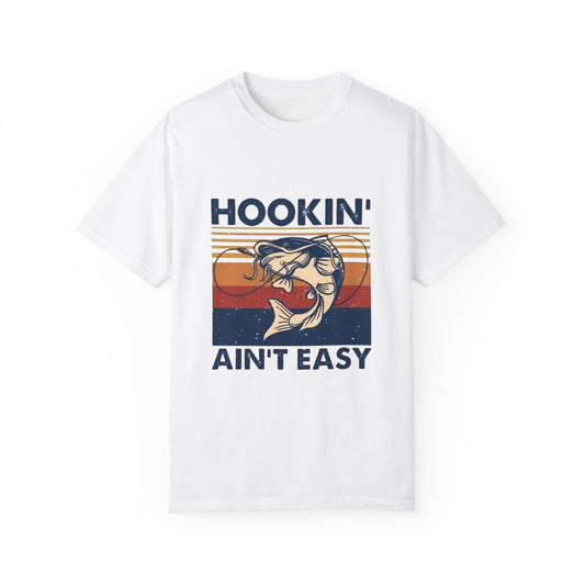 Hookin' Ain't Easy Unisex Garment-Dyed T-shirt