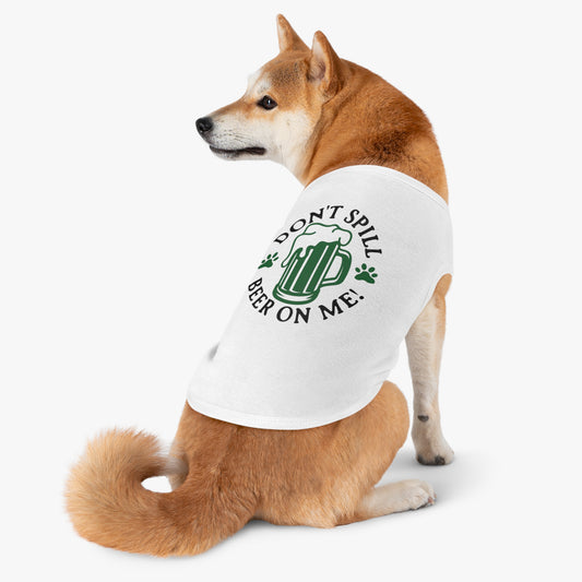 Don't Spill Beer On Me Pet Tank Top