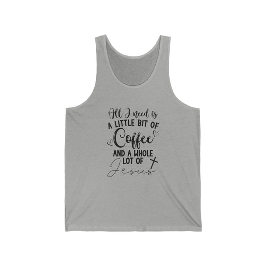 All I Need Unisex Jersey Tank